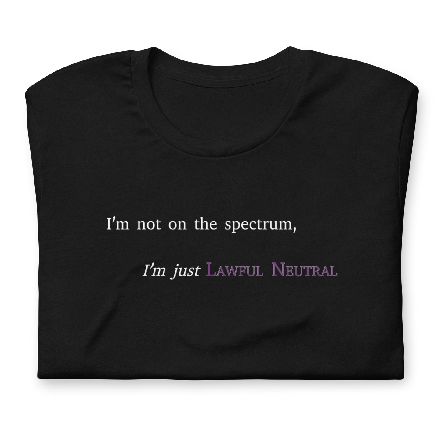 I'm Just Lawful Neutral - Unisex T-shirt