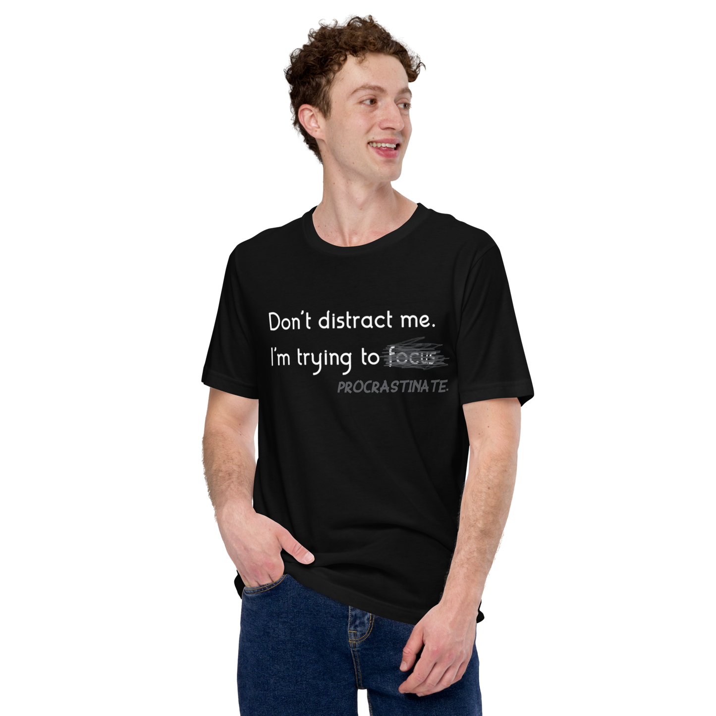 Gotta Focus! - Unisex T-Shirt | Procrastination Humor