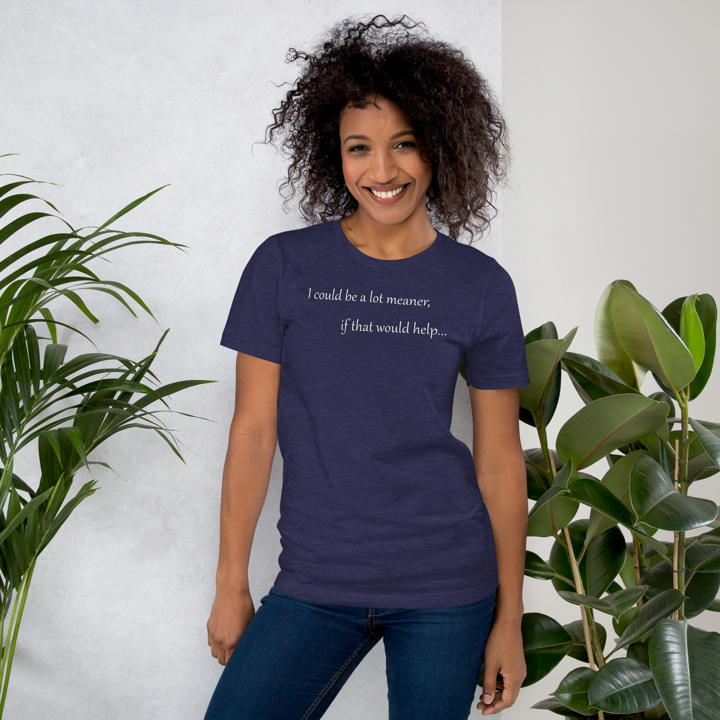 I could be a lot meaner... - Unisex T-shirt