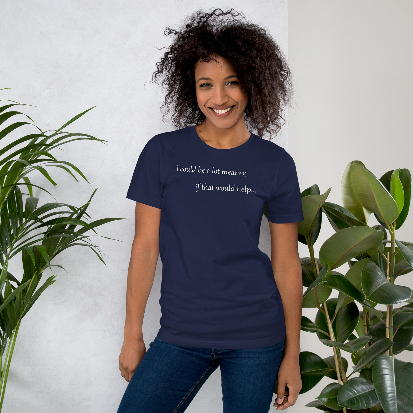 I could be a lot meaner... - Unisex T-shirt