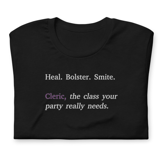 Cleric; The Class You Need - Unisex T-Shirt | TTRPG Gift