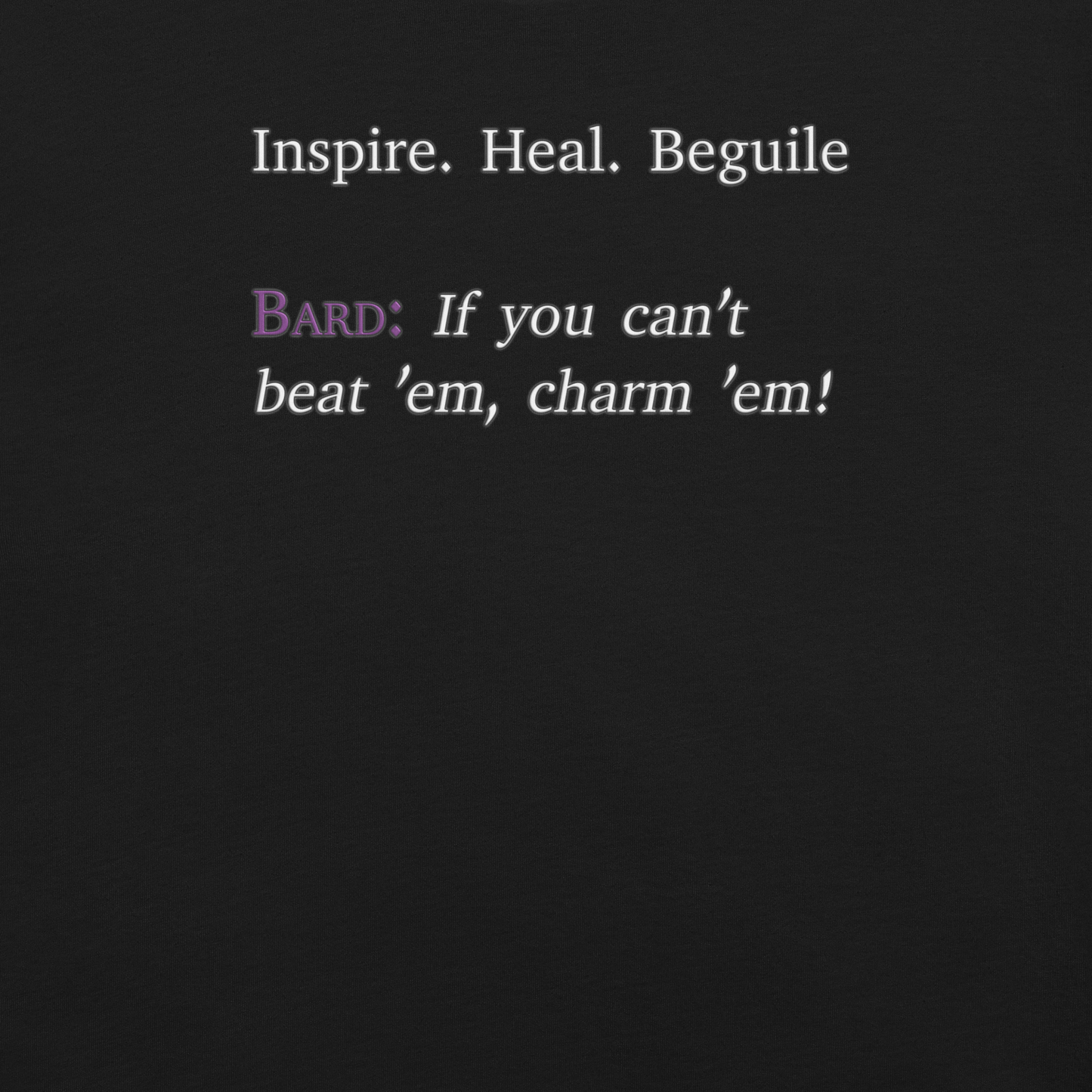 Bard: If You Can't Beat Them, Charm Them! - Unisex t-shirt