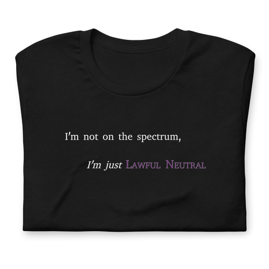 I'm Just Lawful Neutral - Unisex T-shirt