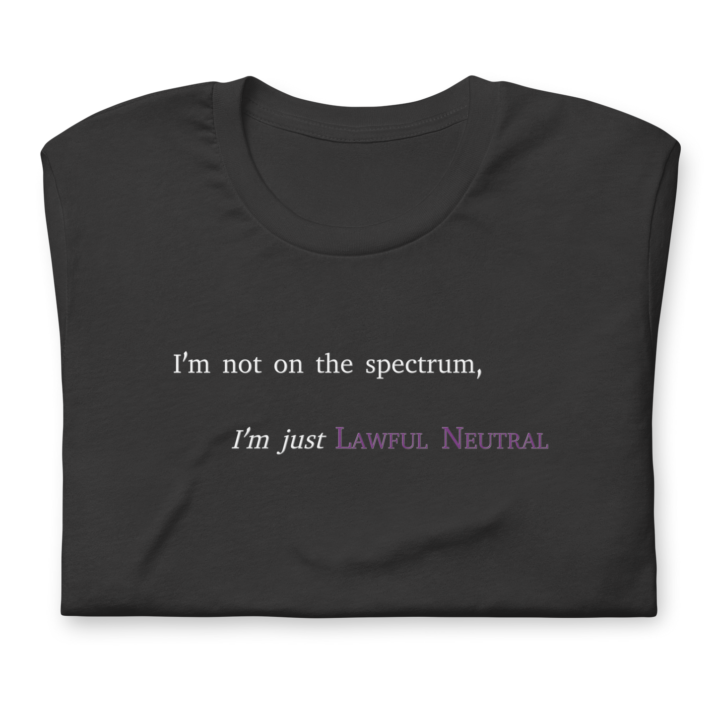 I'm Just Lawful Neutral - Unisex T-shirt