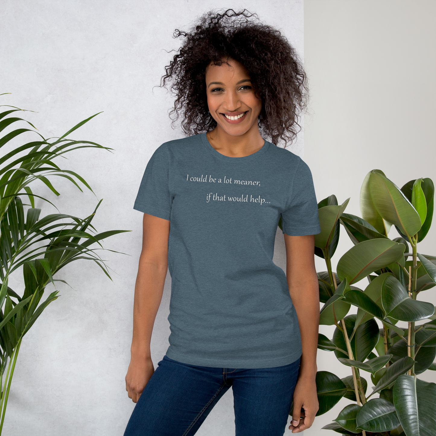 I could be a lot meaner... - Unisex T-shirt