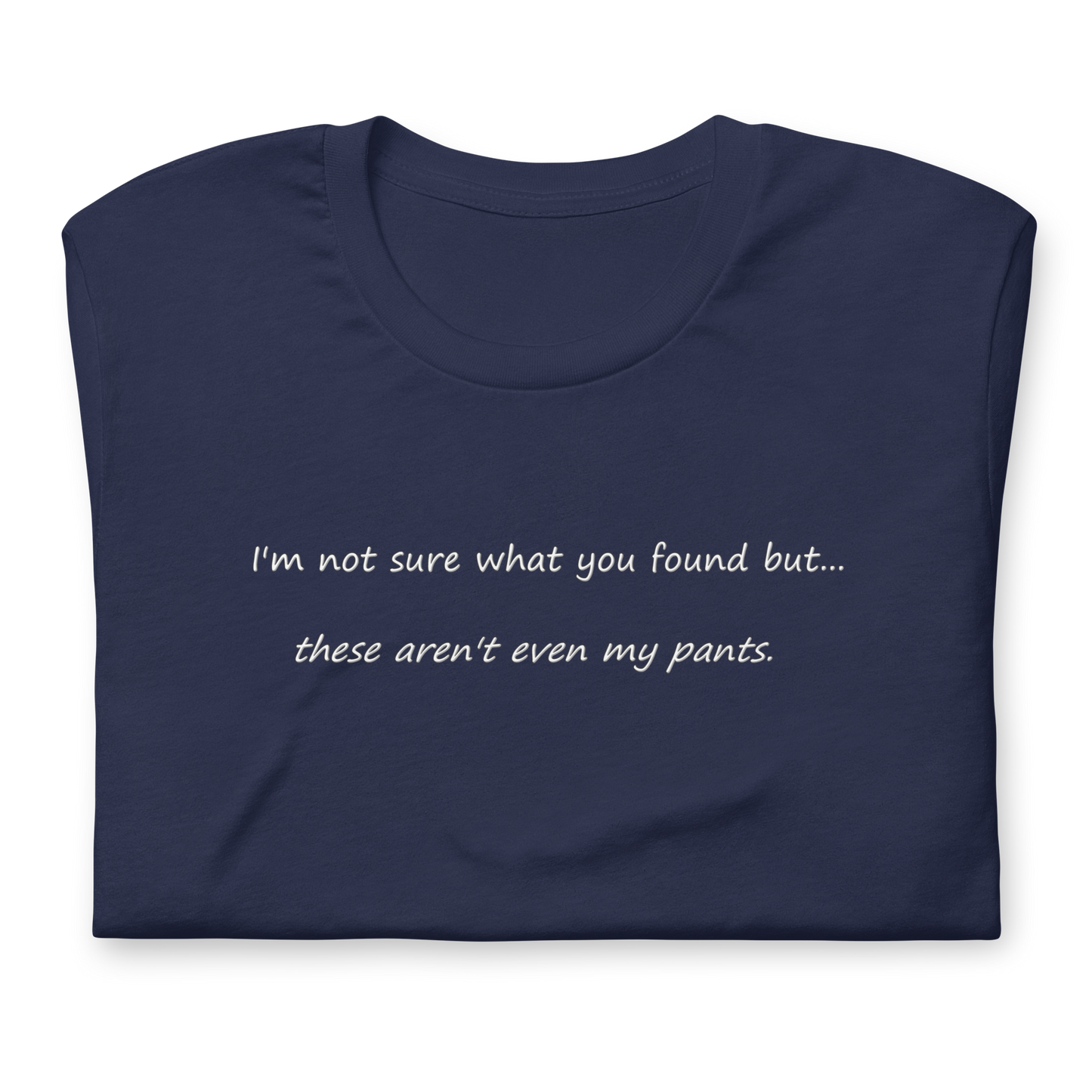 Not My Pants - Unisex T-Shirt