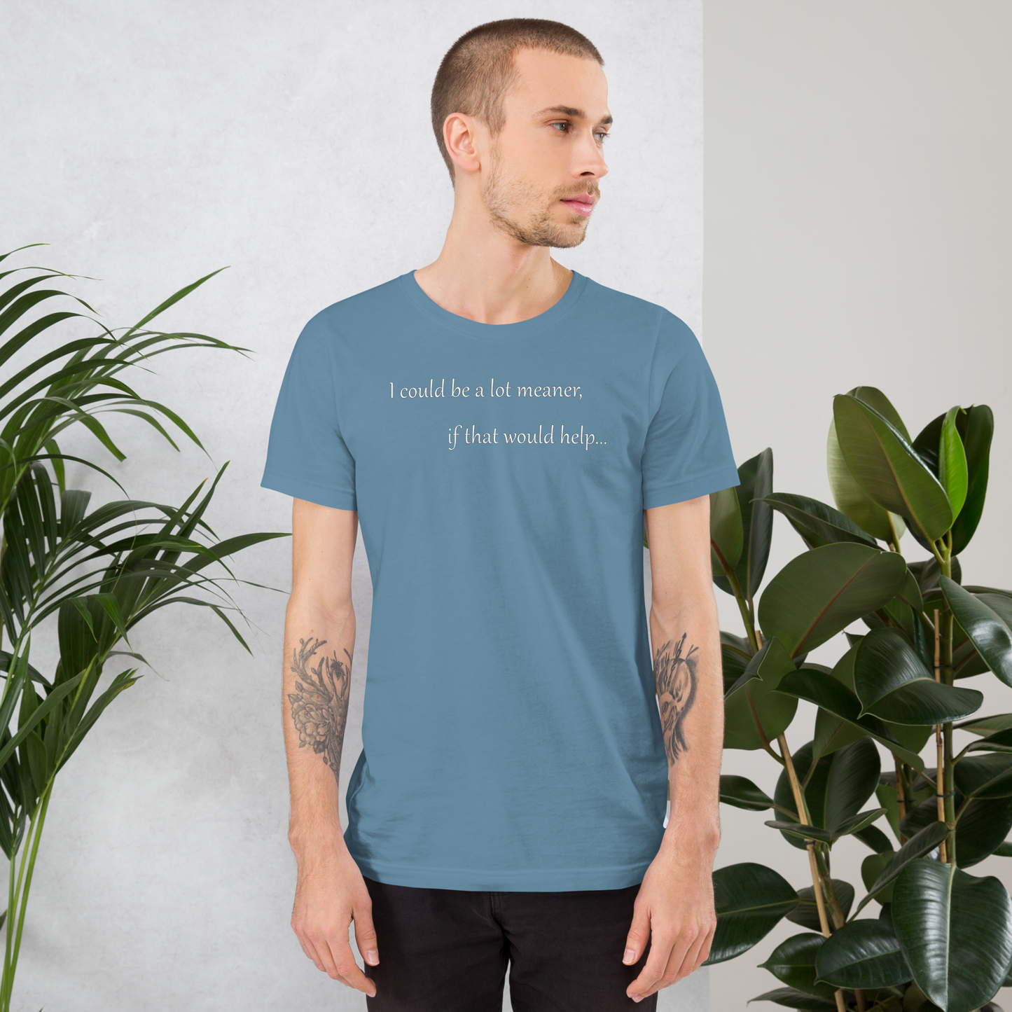I could be a lot meaner... - Unisex T-shirt