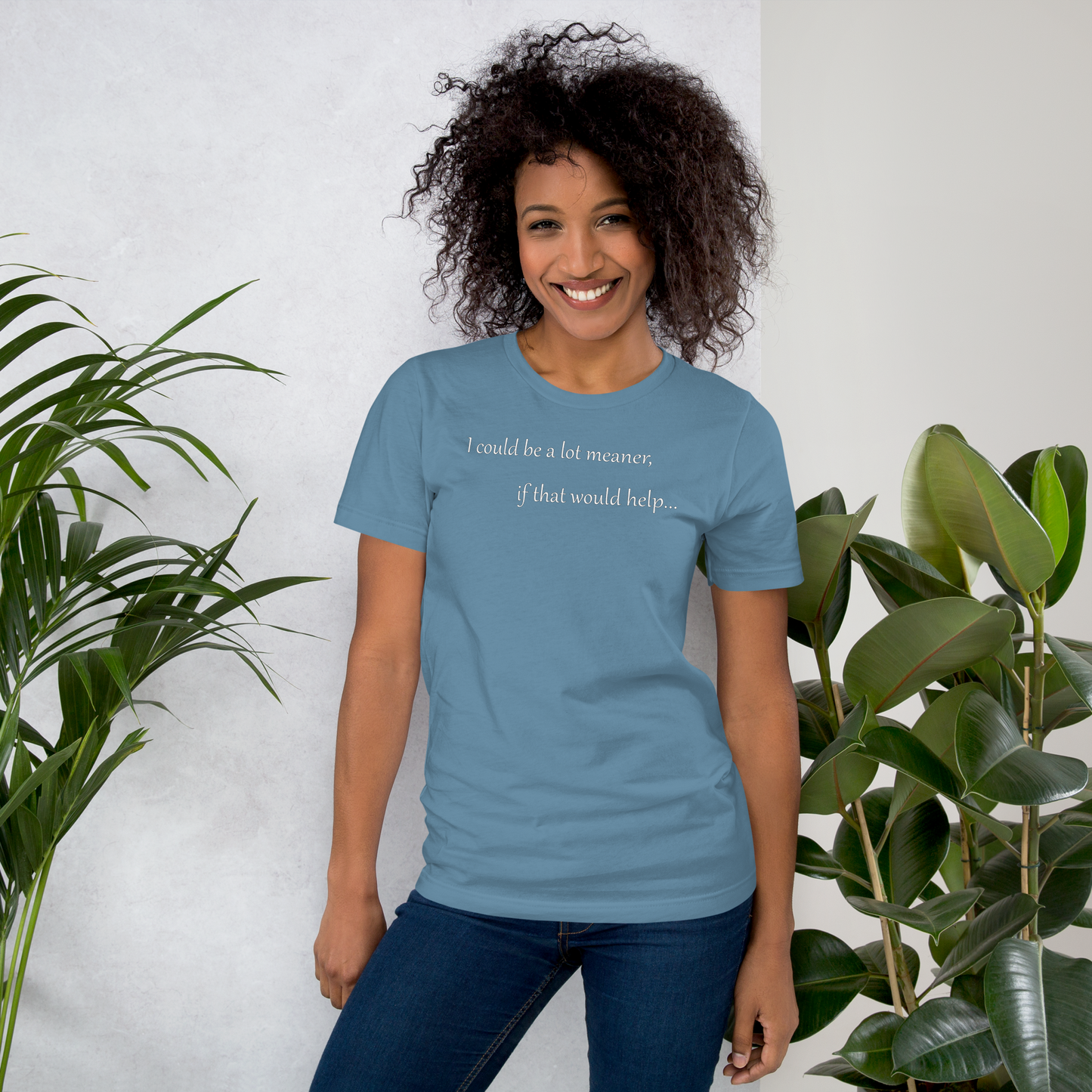 I could be a lot meaner... - Unisex T-shirt